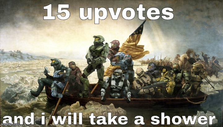 15 upvotes; and i will take a shower | image tagged in this | made w/ Imgflip meme maker