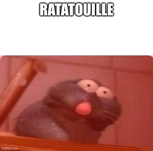 Ratatouille Triggered Remy | RATATOUILLE | image tagged in ratatouille triggered remy | made w/ Imgflip meme maker
