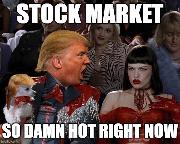 CRYING TRUMP So Hot Right Now | STOCK MARKET; SO DAMN HOT RIGHT NOW | image tagged in memes,mugatu so hot right now,donald trump the clown,change my mind,putin facepalm,dictator | made w/ Imgflip meme maker