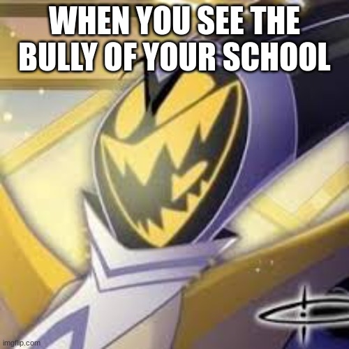 MEAN ADAM | WHEN YOU SEE THE BULLY OF YOUR SCHOOL | image tagged in adam | made w/ Imgflip meme maker
