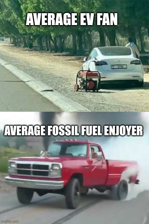 Fossil fuel for the win | AVERAGE EV FAN; AVERAGE FOSSIL FUEL ENJOYER | image tagged in america,diesel,burnout | made w/ Imgflip meme maker