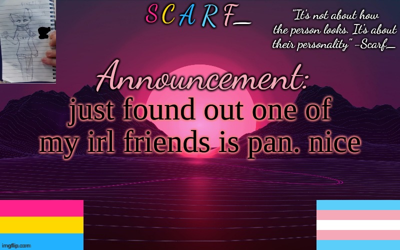 just found out one of my irl friends is pan. nice | made w/ Imgflip meme maker