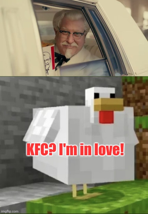 KFC? I'm in love! | image tagged in kfc,cursed chicken | made w/ Imgflip meme maker