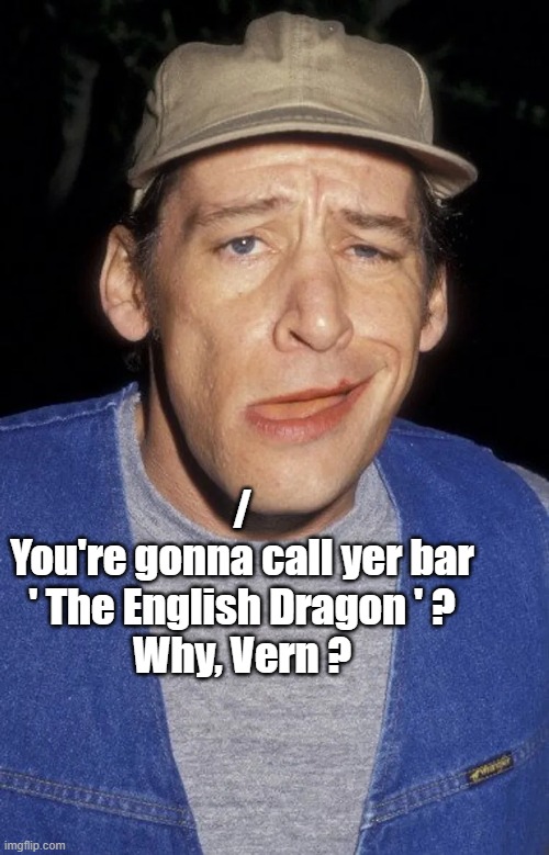 Lady's Knight will be Lit! | /
You're gonna call yer bar
 ' The English Dragon ' ? 
Why, Vern ? | image tagged in puns | made w/ Imgflip meme maker