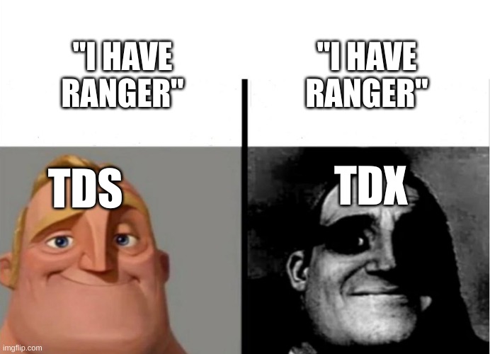 John Roblox was holding some grudges when he made TDX | "I HAVE RANGER"; "I HAVE RANGER"; TDX; TDS | image tagged in teacher's copy,why are you reading this,stop reading the tags,stupid,go away | made w/ Imgflip meme maker