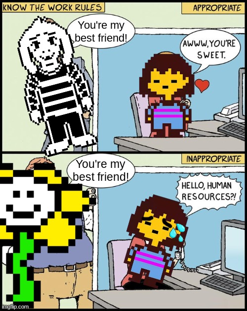 Moral of the story: Have the perfect male body like Asriel | You're my best friend! You're my best friend! | image tagged in hello human resources | made w/ Imgflip meme maker