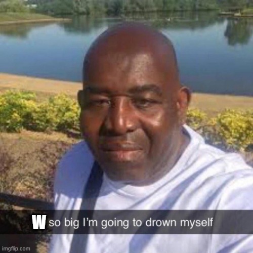 @Post Above | W | made w/ Imgflip meme maker