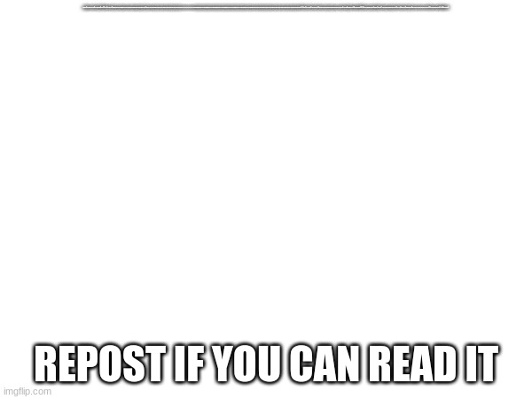 AWRSETDRYFTUGYIHUNBGHYCGFXGTFHTFCRVBNVLNJBVBHJIBNIJKIJBVIKHHIHJBHBHKIHKVGVVJVHJJHJHBHBJHBBHJJHHJBJHBJHBHBJHBJHBHJBHJJJJJJJJJJJJJJJJJJJJBBBBBBBBBBBBBBBBBBBBBBBBBBBBBBBBBBBBBBBBBBBBBBBBBBBBHJBJHBHBHJBJHBJHBJHBJHBHJBHBHJBJHBHJBBHJBJHBJHBHJBJHBJHBJHBHBJHJHCYCFHCKFYDRCFHKFYRDCFHKFYDRXFHMHFXKRFMFXKYRTJZDGKJJHGHDBVJFGSIYDLHBLSCGOYLXIHVDBJNFSBWESXRDCTYFDEXRWZETRXEDTCFUYVGIUBIYCUREXTUCRYTVIUYUITFUYRFYTIUYGOUTFIYDRITFUOYGIOFUTUYG; REPOST IF YOU CAN READ IT | made w/ Imgflip meme maker