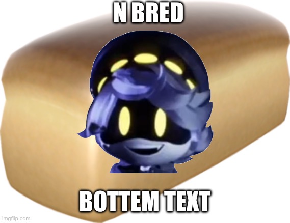 Why did I make this | N BRED; BOTTEM TEXT | image tagged in murder drones,n bred | made w/ Imgflip meme maker