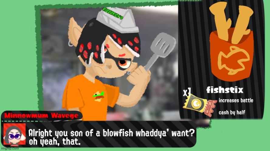New oc / splatoon shop vendor concept. His name is minnowmum wavege | made w/ Imgflip meme maker