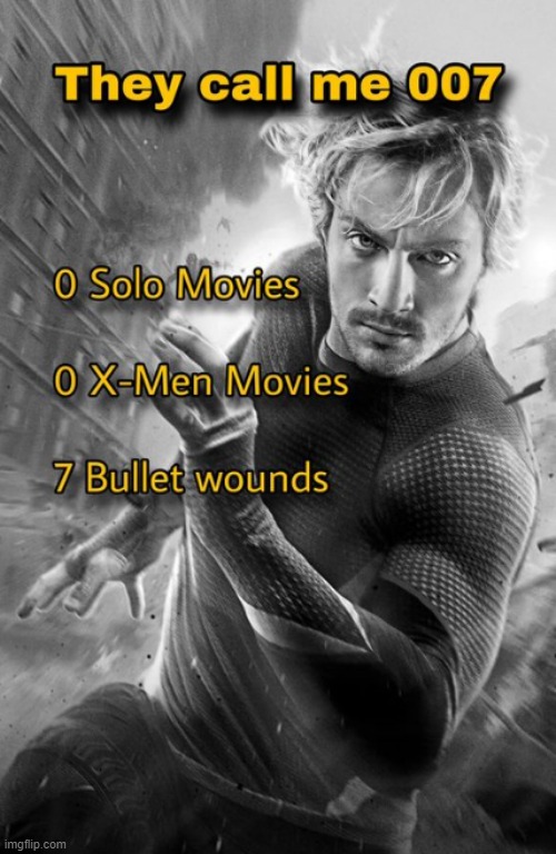 Our New Bond | image tagged in 007,quicksilver | made w/ Imgflip meme maker