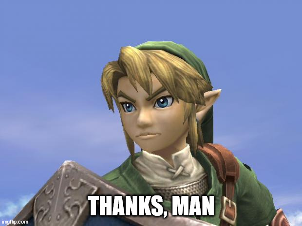Link | THANKS, MAN | image tagged in link | made w/ Imgflip meme maker