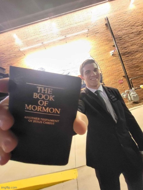 Mormon guy handing you book | image tagged in mormon | made w/ Imgflip meme maker