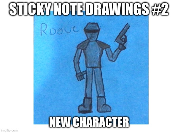 Because why not? | STICKY NOTE DRAWINGS #2; NEW CHARACTER | made w/ Imgflip meme maker