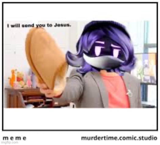 Just found this | image tagged in murder drones,i will send you to jesus | made w/ Imgflip meme maker