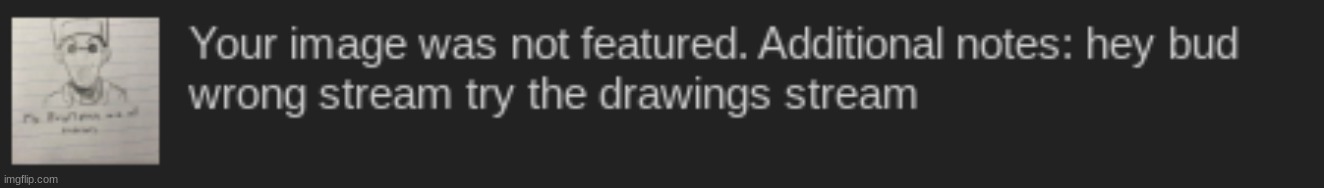 It didn't get in the rp stream :( | made w/ Imgflip meme maker