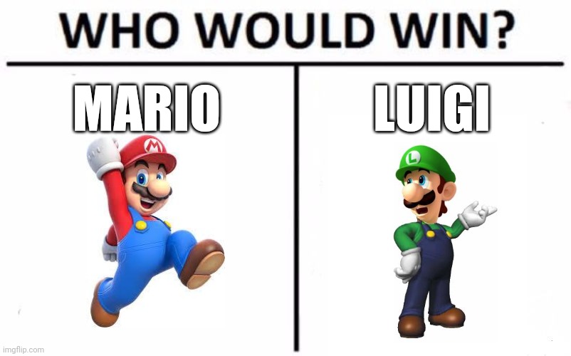 Who Would Win? | MARIO; LUIGI | image tagged in memes,who would win | made w/ Imgflip meme maker