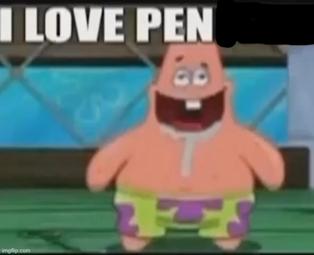 I love pen | image tagged in pen | made w/ Imgflip meme maker