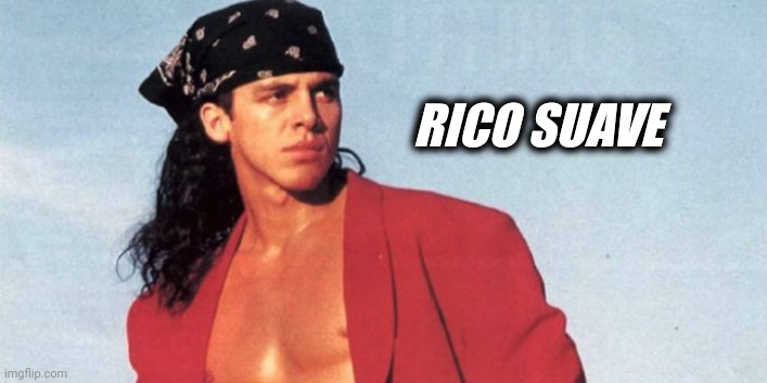 Rico Suave | RICO SUAVE | image tagged in rico suave | made w/ Imgflip meme maker