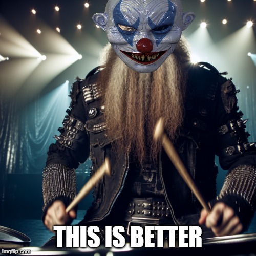 bro is not shawn crahan | THIS IS BETTER | image tagged in bro is not shawn crahan | made w/ Imgflip meme maker