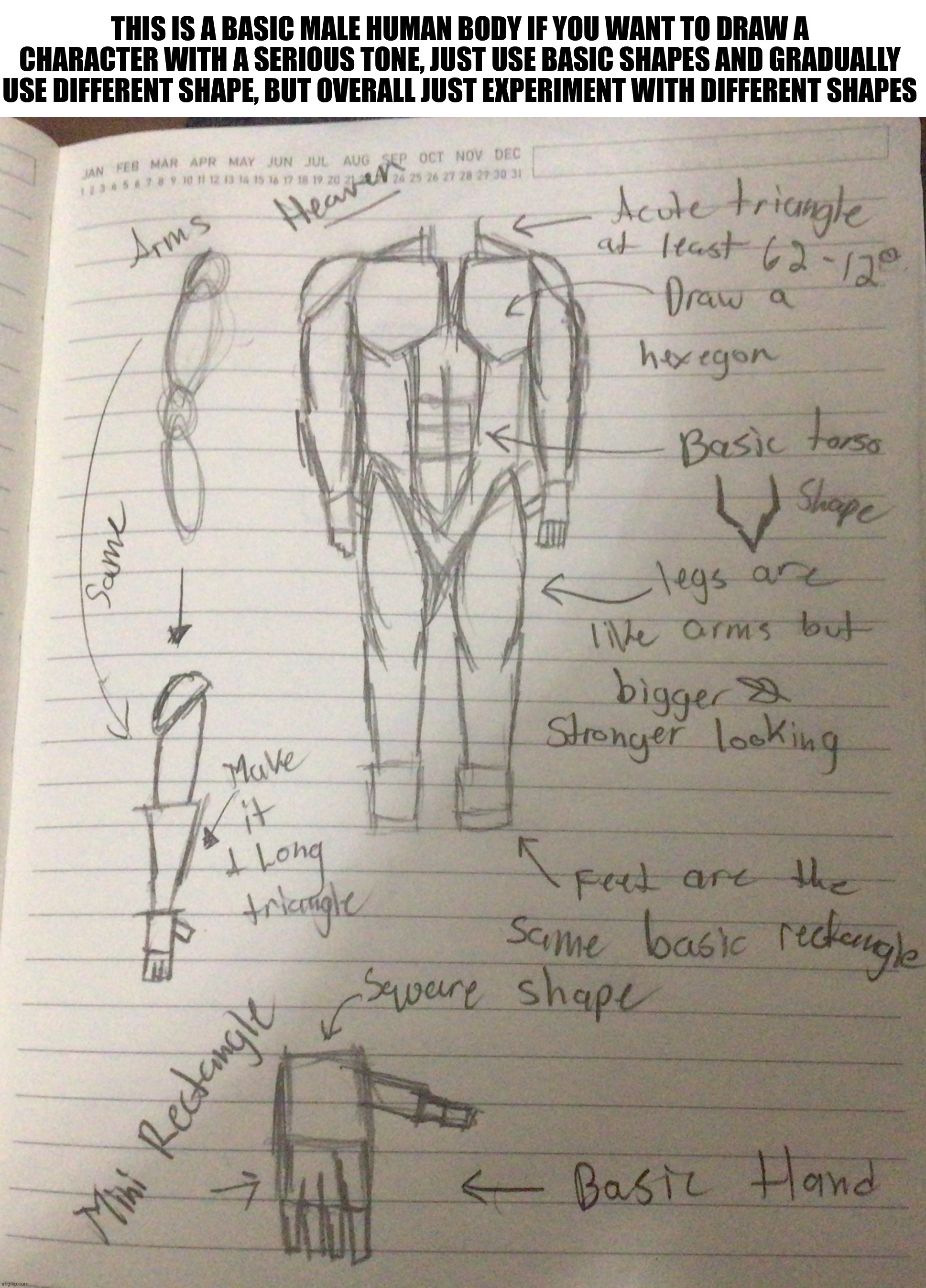 Here’s a Basic (not beginner) version of how I draw a male body || Heaven Draw #1 | THIS IS A BASIC MALE HUMAN BODY IF YOU WANT TO DRAW A CHARACTER WITH A SERIOUS TONE, JUST USE BASIC SHAPES AND GRADUALLY USE DIFFERENT SHAPE, BUT OVERALL JUST EXPERIMENT WITH DIFFERENT SHAPES | image tagged in drawing,heaven draw | made w/ Imgflip meme maker
