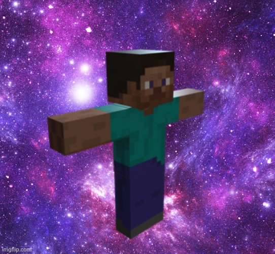 I love minecraft | image tagged in space steve | made w/ Imgflip meme maker