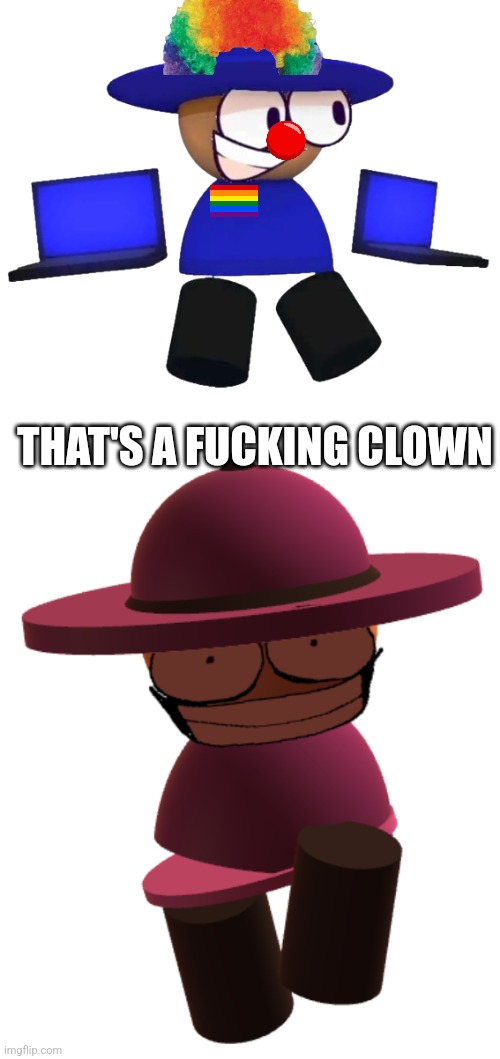 One of the few memes I made that contains a bad word | THAT'S A FUCKING CLOWN | image tagged in mc bombu but static,bp banbodi,clown,vsbanbodi,dave and bambi,bambi purgatory | made w/ Imgflip meme maker