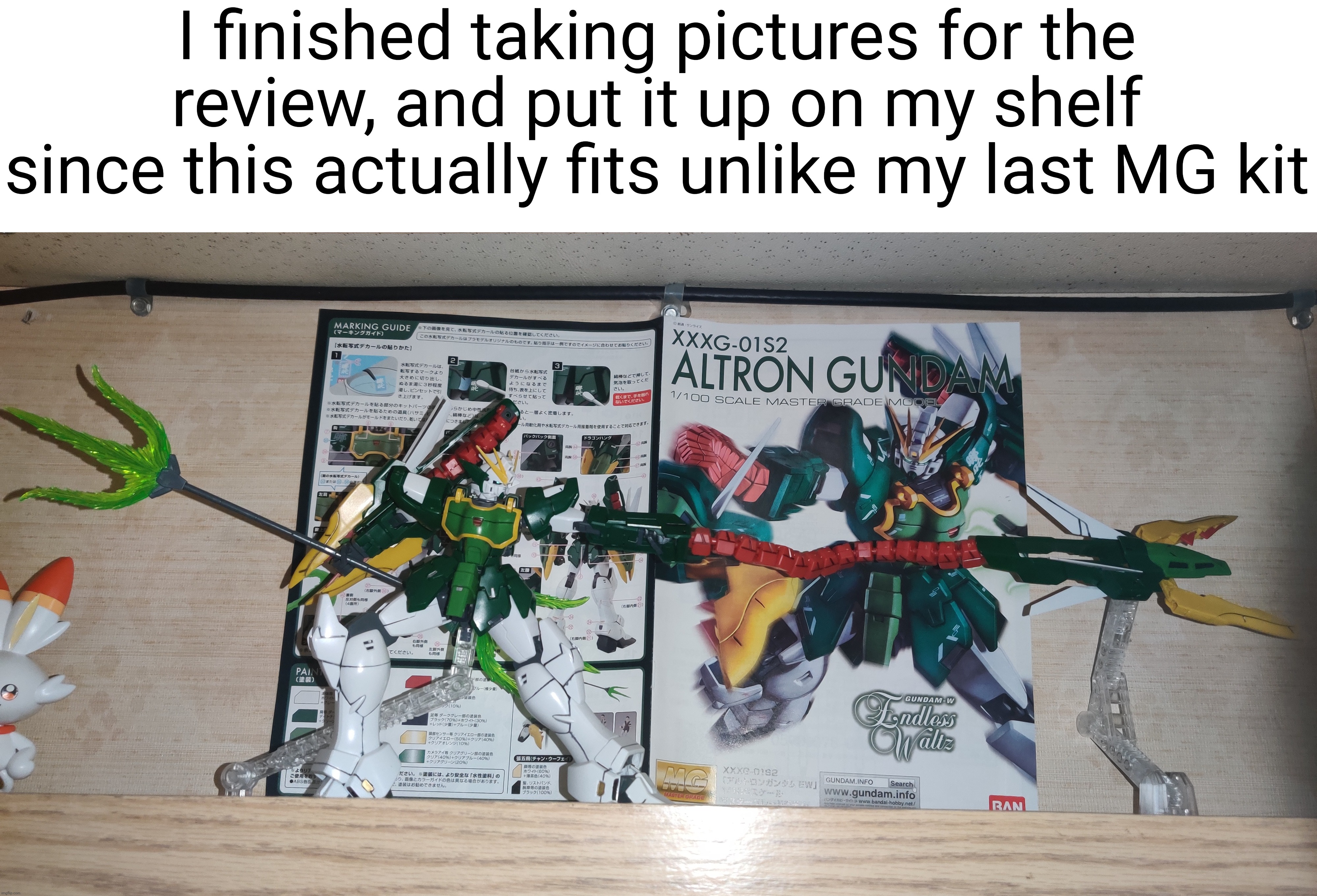 :) | I finished taking pictures for the review, and put it up on my shelf since this actually fits unlike my last MG kit | made w/ Imgflip meme maker