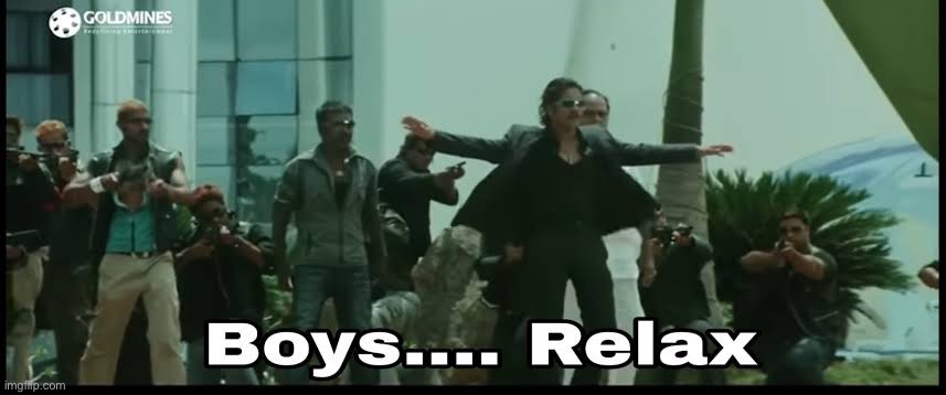 Boys Relax | image tagged in boys relax | made w/ Imgflip meme maker