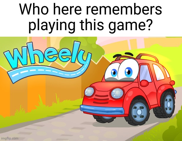 Wheely was fun ngl | Who here remembers playing this game? | image tagged in wheely,nostalgia,cars | made w/ Imgflip meme maker