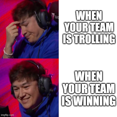 alecks reaction | WHEN YOUR TEAM IS TROLLING; WHEN YOUR TEAM IS WINNING | image tagged in valorant | made w/ Imgflip meme maker