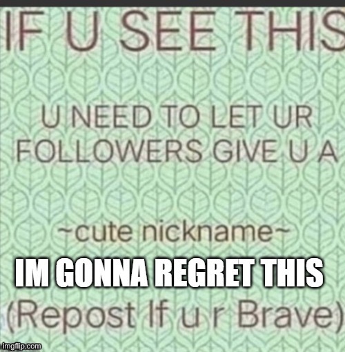 Try it IG | image tagged in cute nickname,just for fun,im bored,kill me now | made w/ Imgflip meme maker