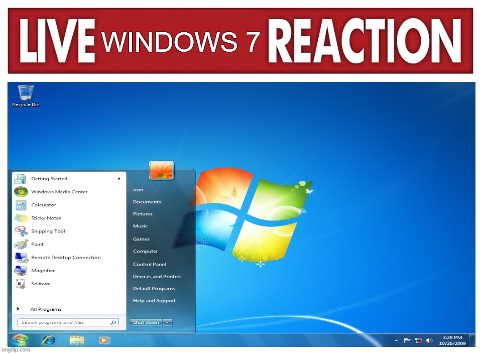 windows 7 | WINDOWS 7 | image tagged in live reaction | made w/ Imgflip meme maker