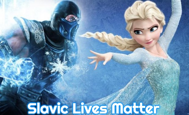 Sub-Zero/Elsa | Slavic Lives Matter | image tagged in sub-zero/elsa,slavic | made w/ Imgflip meme maker