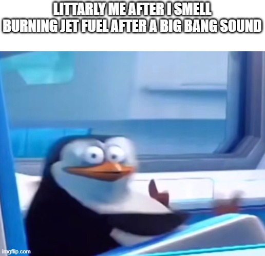 Uh oh | LITTARLY ME AFTER I SMELL BURNING JET FUEL AFTER A BIG BANG SOUND | image tagged in uh oh | made w/ Imgflip meme maker