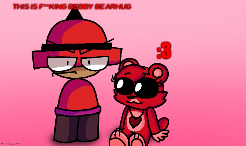 when the bobby bearhug | THIS IS F**KING BOBBY BEARHUG; :3 | image tagged in bambox and bobby bearhug,bobby bearhug,smiling critters,poppy playtime,vs banbodi,banbodi | made w/ Imgflip meme maker