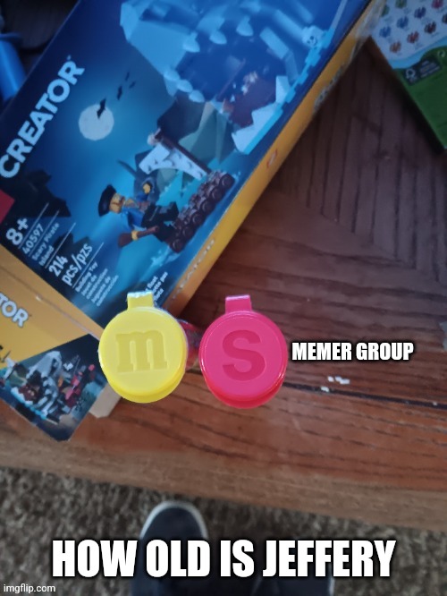 Thebest66 msmg | HOW OLD IS JEFFERY | image tagged in thebest66 msmg | made w/ Imgflip meme maker