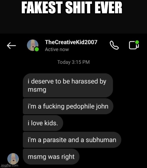 Who would believe it | FAKEST SHIT EVER | image tagged in tck admits hes a close relative to edp | made w/ Imgflip meme maker