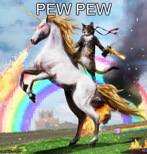 Welcome To The Internets | PEW PEW | image tagged in memes,welcome to the internets | made w/ Imgflip meme maker
