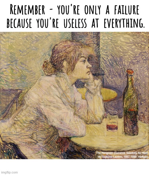 Failure | image tagged in artmemes,toulouse,lautrec,impressionism,moulinrouge,failure | made w/ Imgflip meme maker