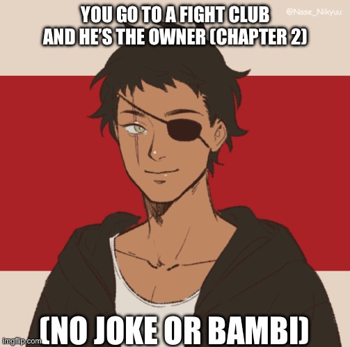 YOU GO TO A FIGHT CLUB AND HE’S THE OWNER (CHAPTER 2); (NO JOKE OR BAMBI) | made w/ Imgflip meme maker