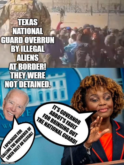 Texas Border overrun, Biden Apologizes for calling a murderer an illegal, ANG, Governor Abbott's fault! | I APOLOGIZE FOR CALLING THE MURDERER OF LAKEN RILEY AN ILLEGAL! | image tagged in special kind of stupid,stupid liberals,sam elliott special kind of stupid,smilin biden,idiots | made w/ Imgflip meme maker