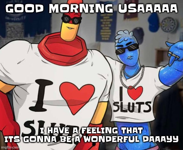 AND THE SUN IN THE SKY HAS A SMILE ON HIS FACE | GOOD MORNING USAAAAA; I HAVE A FEELING THAT ITS GONNA BE A WONDERFUL DAAAYY | image tagged in ayo ozzy drix wtf | made w/ Imgflip meme maker