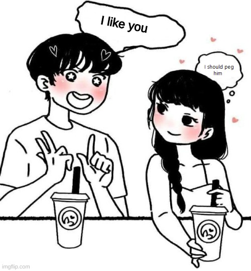 Deleting this in 10 minutes | I like you | image tagged in i should peg him | made w/ Imgflip meme maker