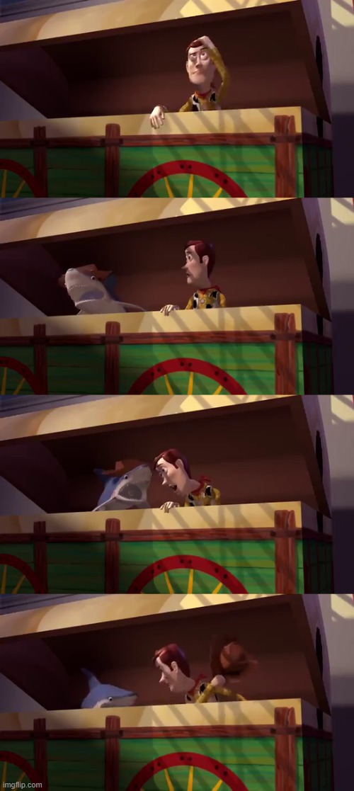 Look i'm Woody | image tagged in toy story,shark,disney | made w/ Imgflip meme maker