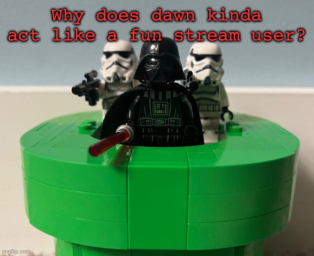 Super Vader bros | Why does dawn kinda act like a fun stream user? | image tagged in super vader bros | made w/ Imgflip meme maker
