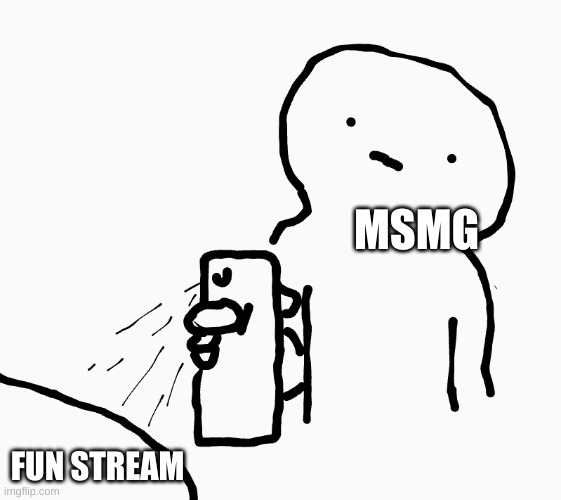 Spray | MSMG; FUN STREAM | image tagged in spray | made w/ Imgflip meme maker