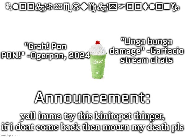 Blook's March announcement | yall imma try this kinitopet thinger, if i dont come back then mourn my death pls | image tagged in blook's march announcement | made w/ Imgflip meme maker