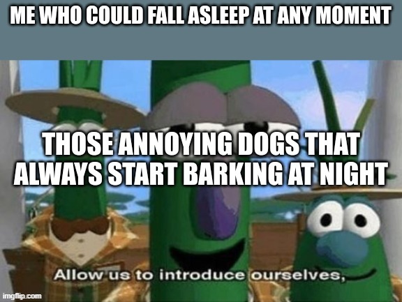 I'm not getting any sleep lately | image tagged in allow us to introduce ourselves | made w/ Imgflip meme maker