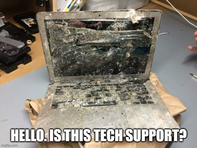 meme by Brad Hello, is this tech support? | HELLO. IS THIS TECH SUPPORT? | image tagged in gaming,funny,video games,pc gaming,computer games,humor | made w/ Imgflip meme maker